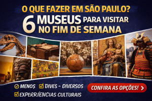 O Que Fazer em São Paulo no Fim de Semana: 6 Museus Diferentes e Experiências Culturais que Fogem do Óbvio