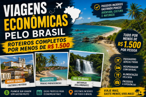 Viagens Econômicas pelo Brasil: Roteiros Completos por Menos de R$ 1.500