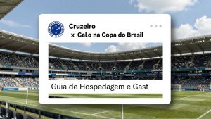 Cruzeiro x Galo na Copa do Brasil: Guia de Hospedagem e Gastronomia em Belo Horizonte