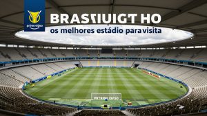 Brasileirão no Prime Video: os melhores estádios para visitar durante a temporada