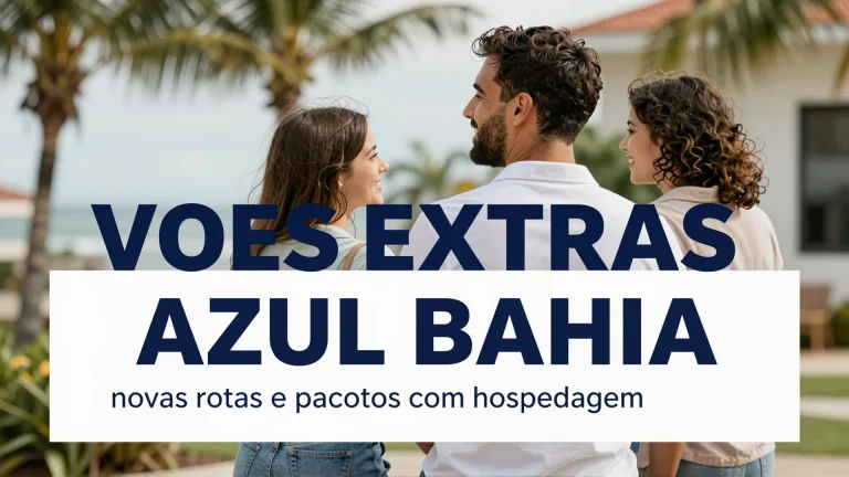 Voos extras Azul Bahia: novas rotas e pacotes com hospedagem chegam para o verão