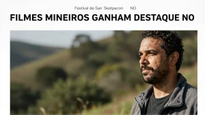 Filmes mineiros ganham destaque no Festival de San Sebastian: roteiro cultural recomendado para turistas