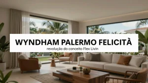 Wyndham Palermo Felicità: a revolução do conceito Flex Living para viajantes brasileiros