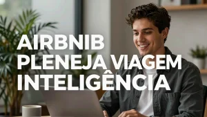 Airbnb planeja viagem inteligência artificial: novas fronteiras para o turismo brasileiro