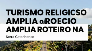 Turismo religioso amplia o roteiro na Serra Catarinense
