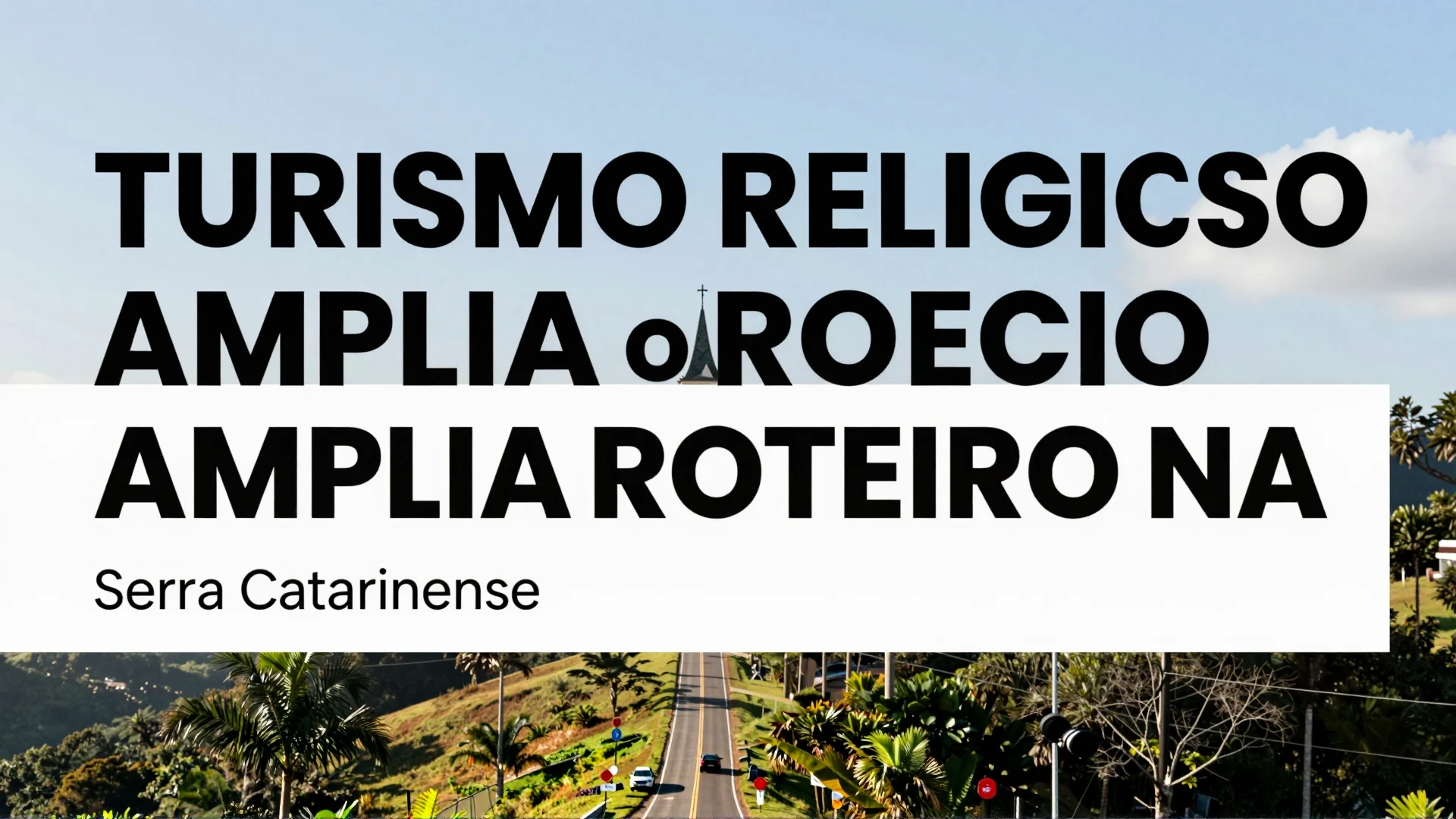 Turismo religioso amplia o roteiro na Serra Catarinense
