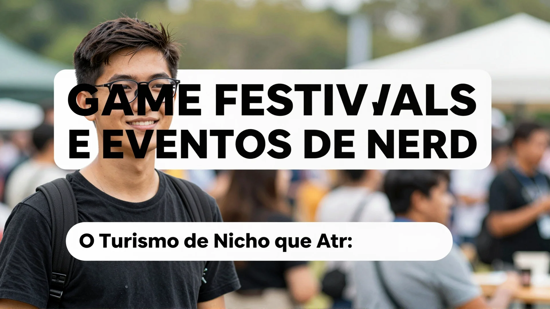 Game Festivals e Eventos de Nerd: O Turismo de Nicho que Atrai o Jovem Brasileiro